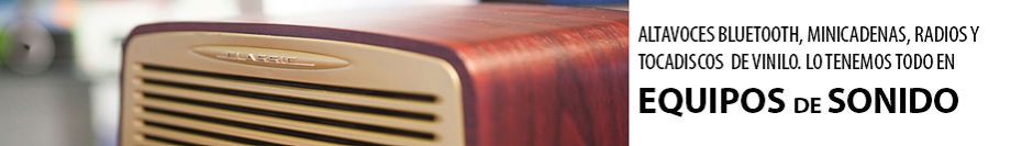 Altavoces Bluetooth, Minicadenas, Radios y Tocadiscos. Lo tenemos todo en equipos de sonido.